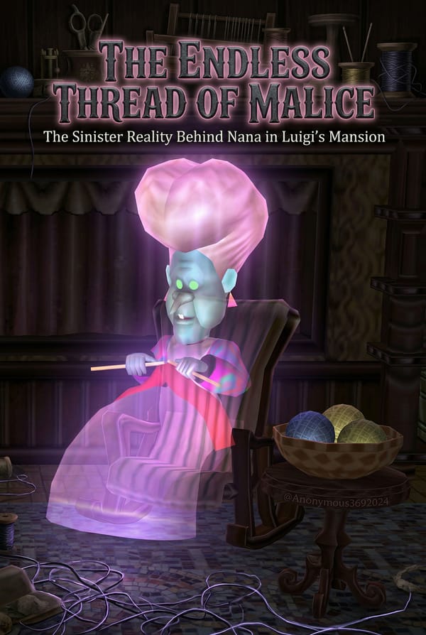 The Endless Thread of Malice: The Sinister Reality Behind Nana in Luigi's Mansion